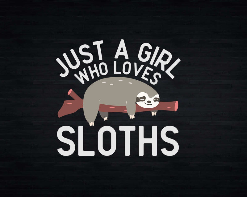 Just a Girl Who Loves Sloths Svg Png Cricut Cut Files