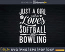 Just A Girl Who Loves Softball And Bowling Svg Cricut Cut