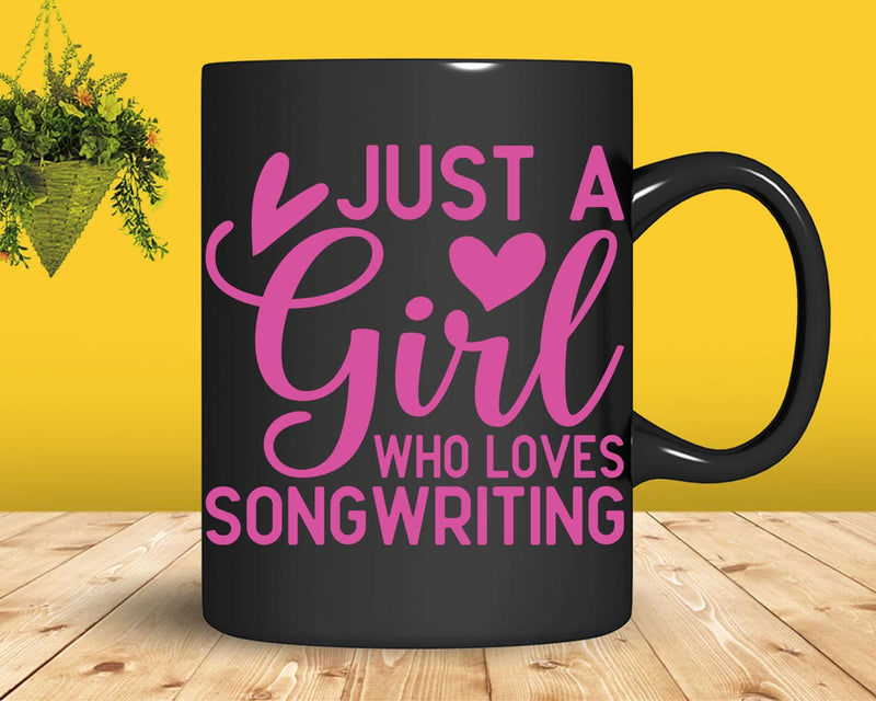 Just a Girl Who Loves Songwriting Svg Png Cricut Cut Files