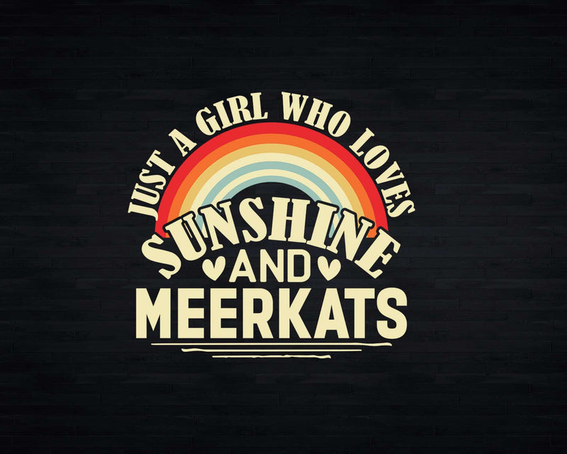 Just A Girl Who Loves Sunshine And Meerkats t shirt svg