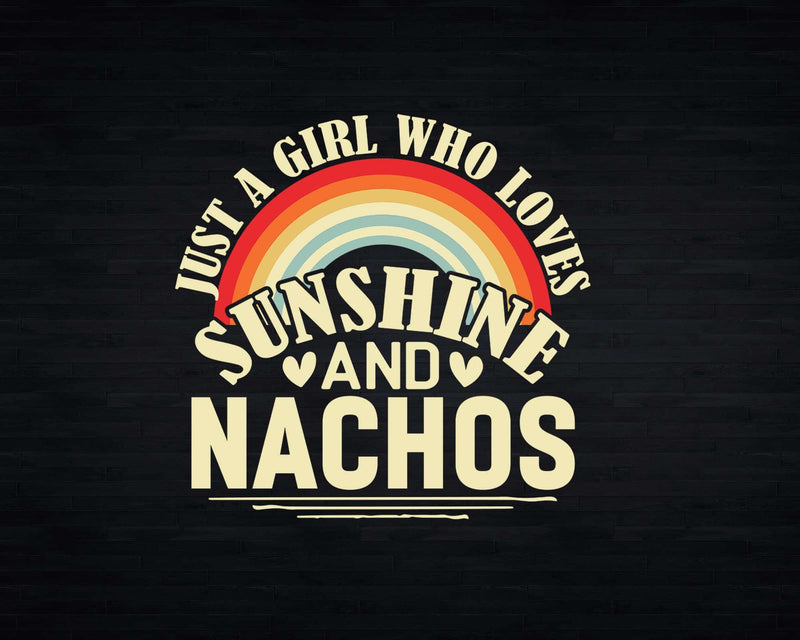 Just A Girl Who Loves Sunshine And Nachos t shirt svg
