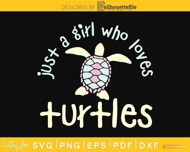 Just a girl who loves turtles cricut craft svg cut files
