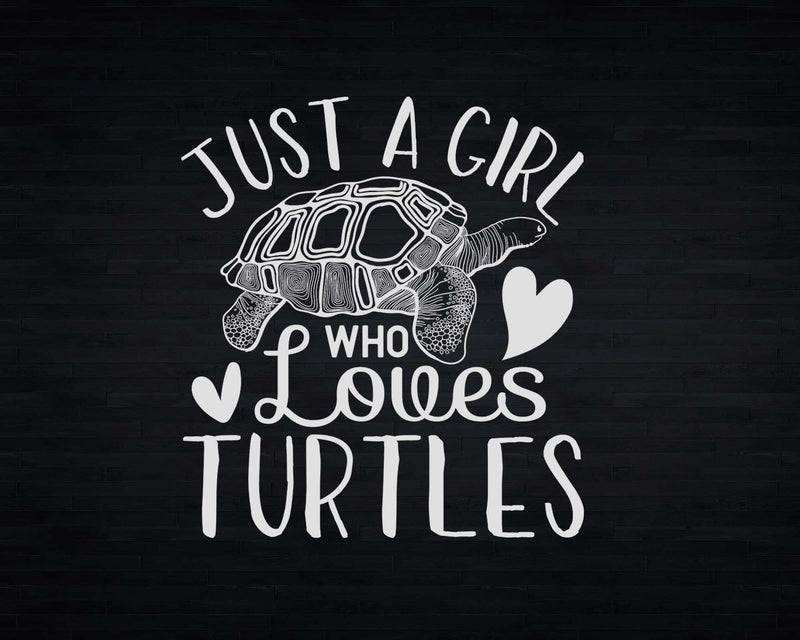 Just A Girl Who Loves Turtles Svg Png Cricut Cut Files