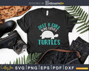 Just A Girl Who Loves Turtles Svg Png Cut Files