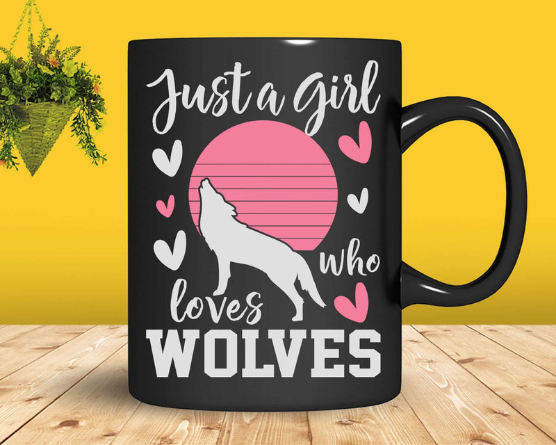Just A Girl Who Loves Wolves Svg Png Cricut Cut Files
