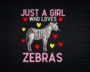 Just A Girl Who Loves Zebras Png Svg T-shirt Designs