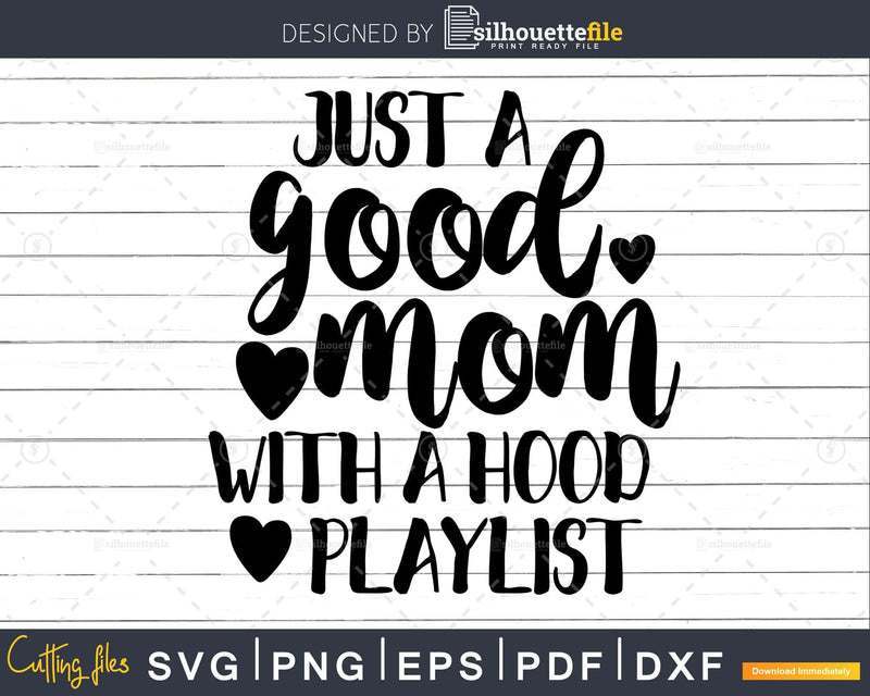 Just A Good Mom With Hood Playlist svg dxf png Files for