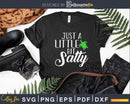 Just a Little Bit Salty Svg Png Cut Files
