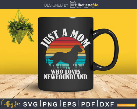 Just A Mom Who Loves Newfoundland Png Svg Files For Cricut