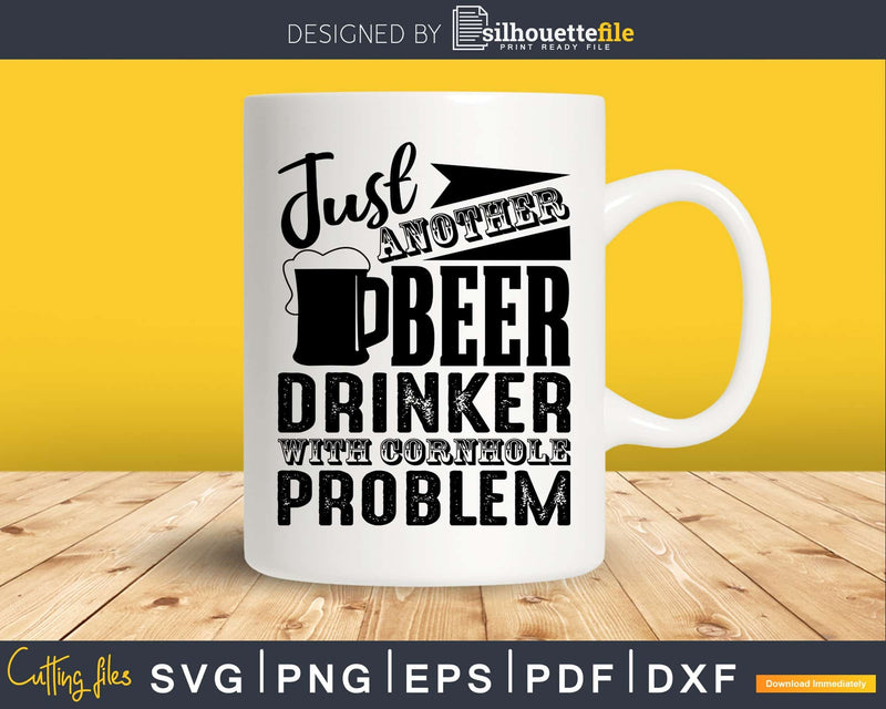 Just Another Beer Drinker with Cornhole Problem Svg Dxf Png
