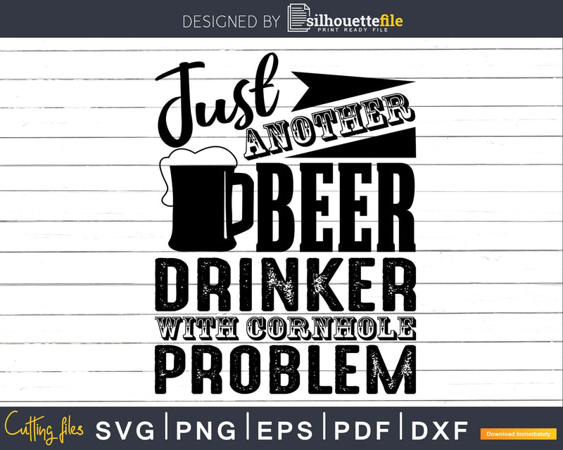 Just Another Beer Drinker with Cornhole Problem Svg Dxf Png