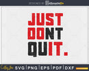 Just Don’t Quit Gym Fitness Motivation svg craft cutting