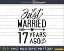 Just married 17 years ago Wedding Anniversary svg dxf png