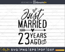 Just married 23 years ago Wedding Anniversary svg png dxf
