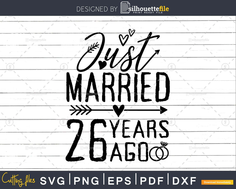 Just married 26 years ago Wedding Anniversary svg png dxf