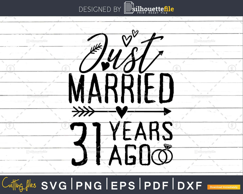 Just married 31 years ago Wedding Anniversary svg png dxf