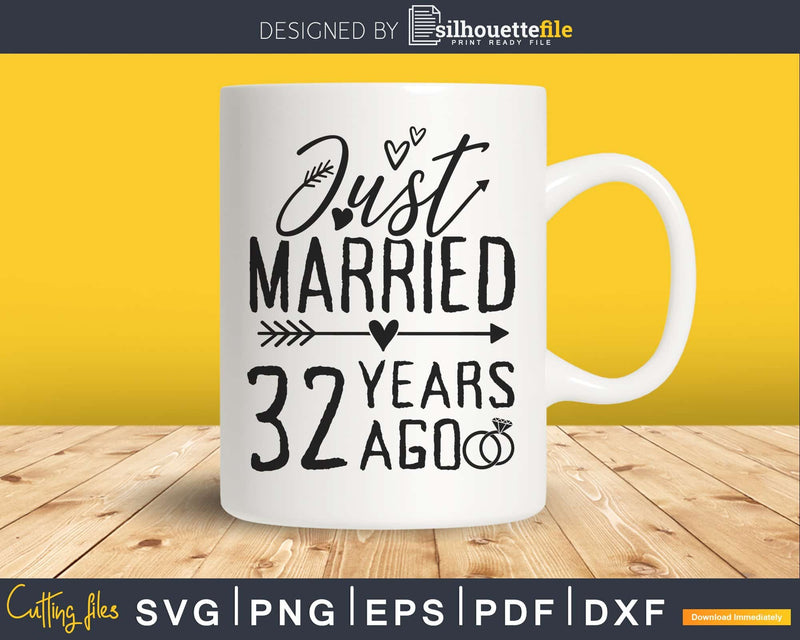 Just married 32 years ago Wedding Anniversary svg png dxf