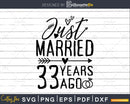 Just married 33 years ago Wedding Anniversary svg png dxf