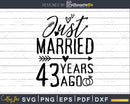 Just married 43 years ago Wedding Anniversary svg png dxf