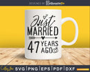 Just married 47 years ago Wedding Anniversary svg png dxf