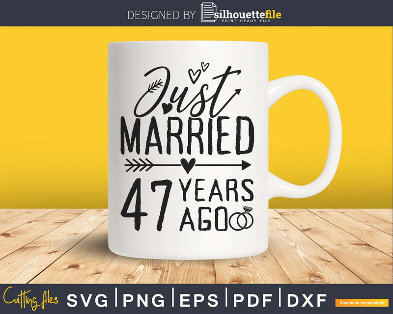 Just married 47 years ago Wedding Anniversary svg png dxf