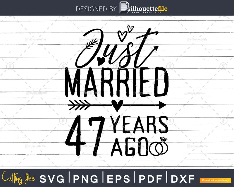 Just married 47 years ago Wedding Anniversary svg png dxf