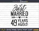 Just married 49 years ago Wedding Anniversary svg png