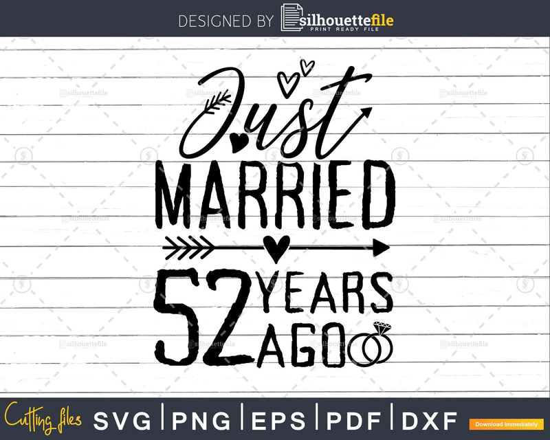 Just married 52 years ago Wedding Anniversary svg png dxf