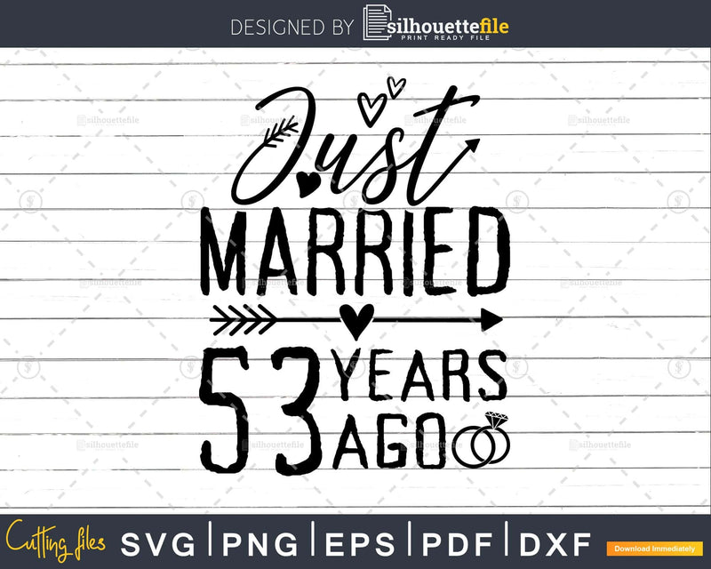 Just married 53 years ago Wedding Anniversary svg png dxf