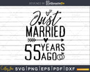 Just married 55 years ago Wedding Anniversary svg png dxf