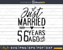 Just married 56 years ago Wedding Anniversary svg png dxf