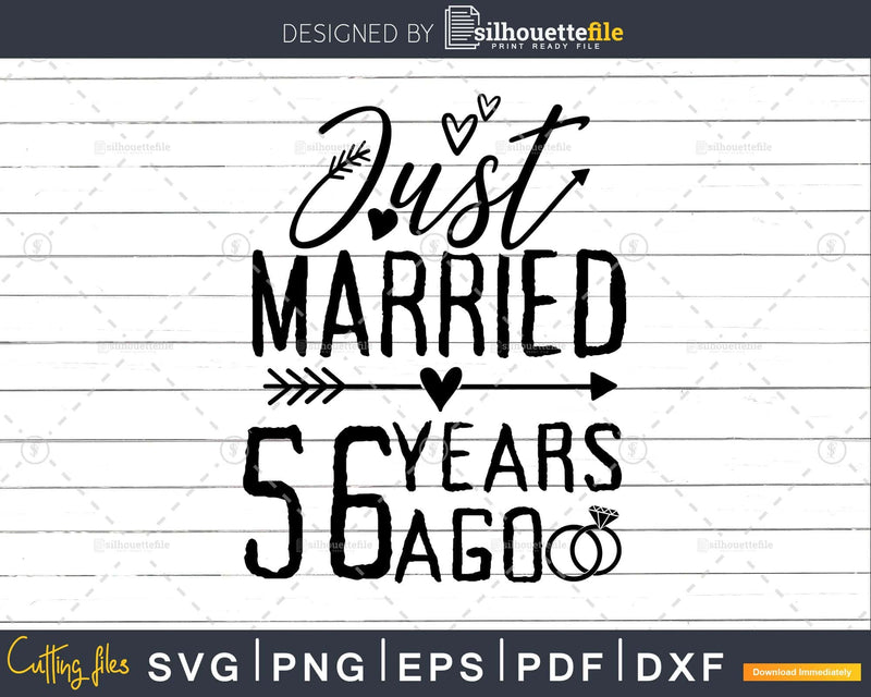 Just married 56 years ago Wedding Anniversary svg png dxf