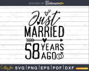 Just married 58 years ago Wedding Anniversary svg png dxf