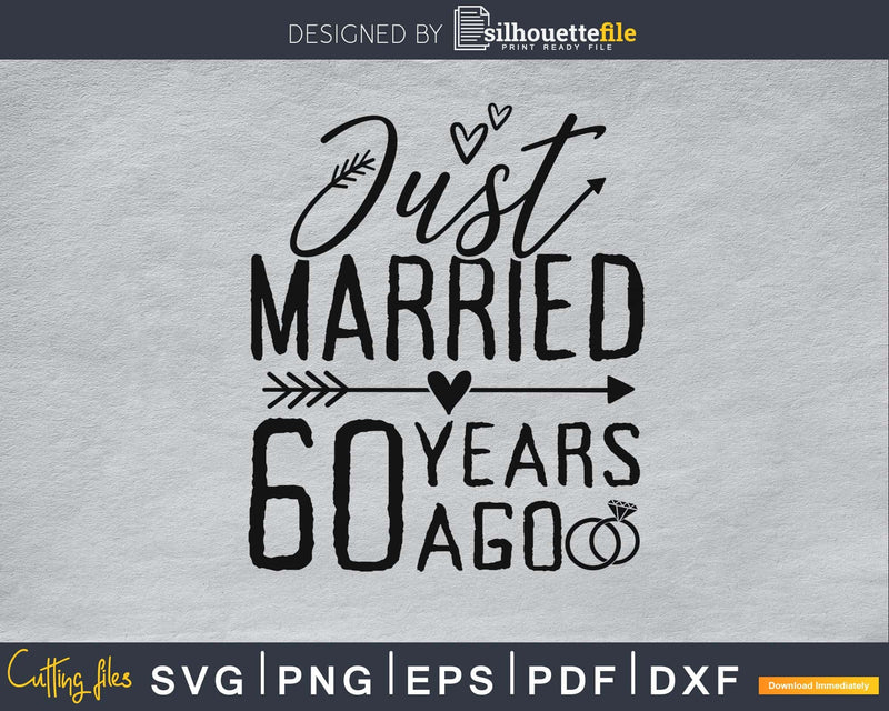 Just married 60 years ago SVG PNG digital cut cutting files