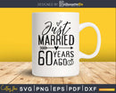 Just married 60 years ago SVG PNG digital cut cutting files