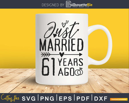 Just married 61 years ago Wedding Anniversary svg png dxf