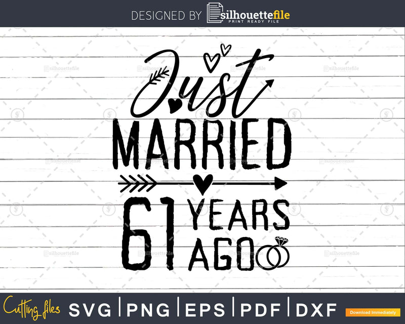 Just married 61 years ago Wedding Anniversary svg png dxf