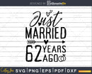 Just married 62 years ago Wedding Anniversary svg png dxf