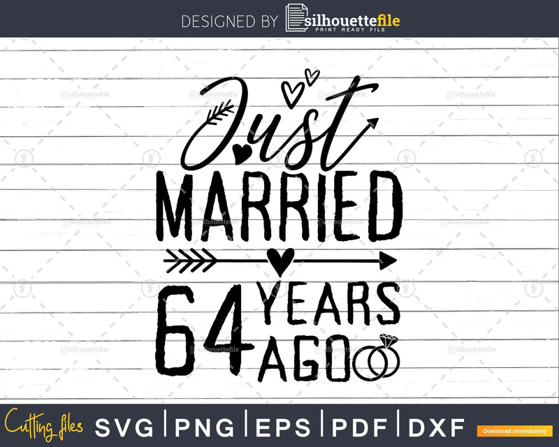 Just married 64 years ago Wedding Anniversary svg png dxf