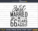 Just married 66 years ago Wedding Anniversary svg dxf