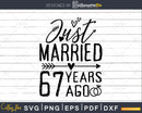 Just married 67 years ago Wedding Anniversary svg png dxf
