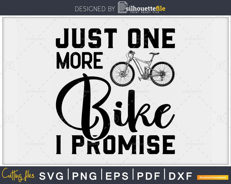 Just One More Bike I Promise Cycling svg design printable