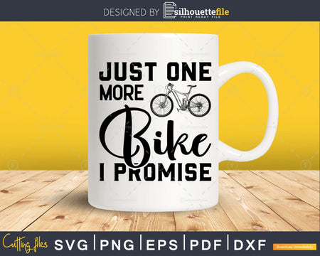 Just One More Bike I Promise Cycling svg design printable