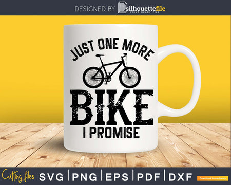 Just One More Bike I Promise Cycling svg png design