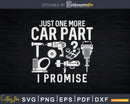 Just One More Car Part I Promise Png Svg Vector T-shirt