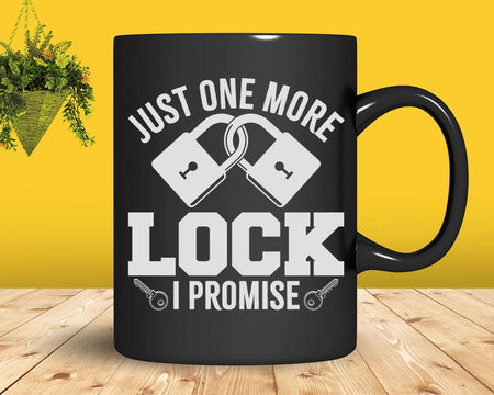 Just One More Lock I Promise Locksmithing Locksmith Svg Png