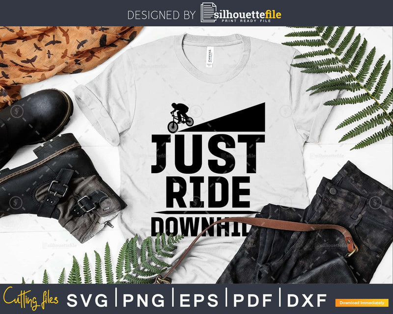 Just Ride Downhill Tee Mountain Bike svg design cricut