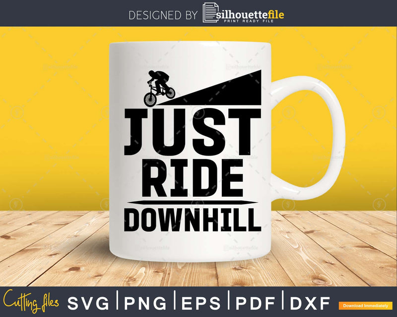 Just Ride Downhill Tee Mountain Bike svg design cricut