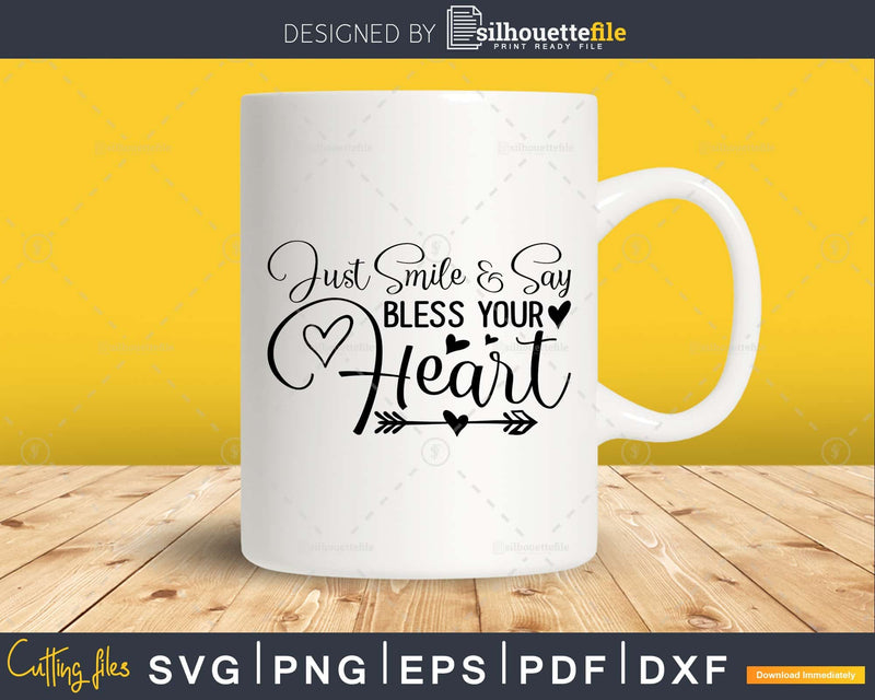 Just Smile and Say Bless Your Heart Svg Funny Cricut Files