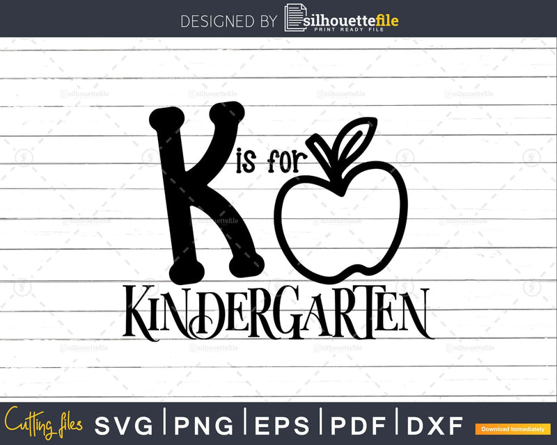 K Is for Kindergarten Shirt design svg files cricut